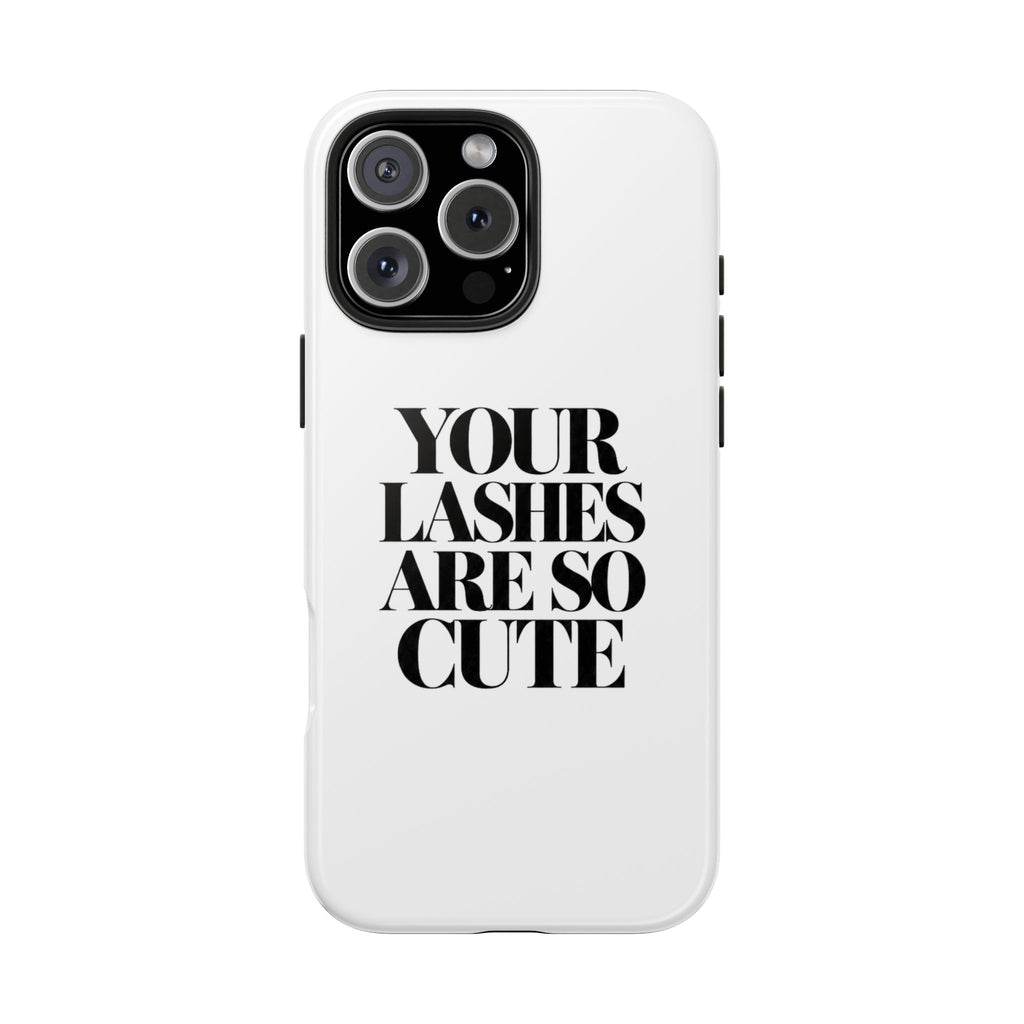 Your Lashes Are So Cute