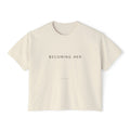 Becoming Her Boxy Tee